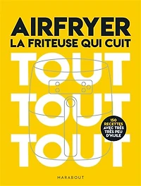 Airfryer: la friteuse qui cuit tout tout tout