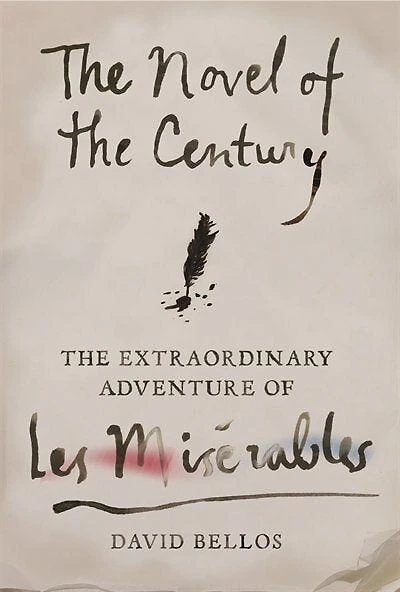 The Novel of the Century: : The Extraordinary Adventure of Les Misérables