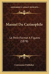Manuel Du Cazinophile: Le Petit-Format A Figures (1878)