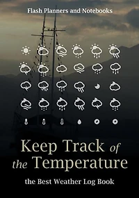 Keep Track of the Temperature, the Best Weather Log Book