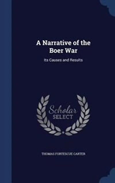 A Narrative of the Boer War: Its Causes and Results