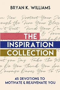 The Inspiration Collection: 45 Devotions to Motivate & Rejuvenate You
