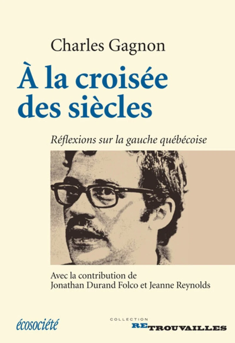 À la croisée des siècles: Réflexions sur gauche québécoise