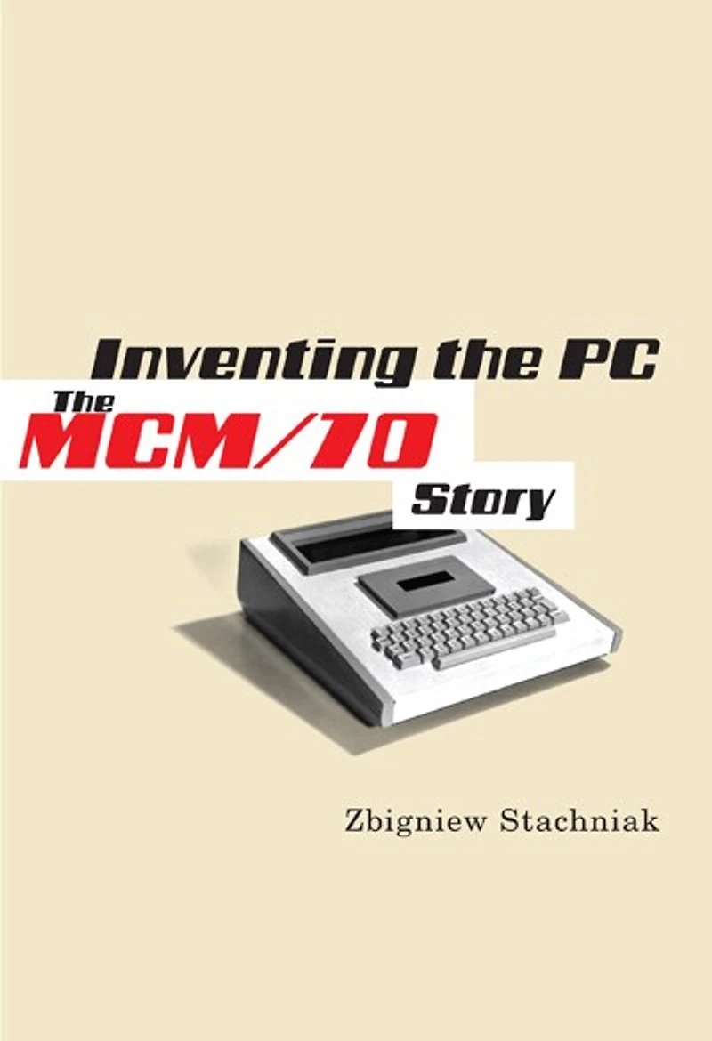 Inventing The PC: MCM/70 Story