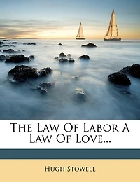 The Law Of Labor A Law Of Love