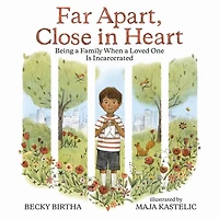 Far Apart, Close Heart: Being A Family When Loved One Is Incarcerated
