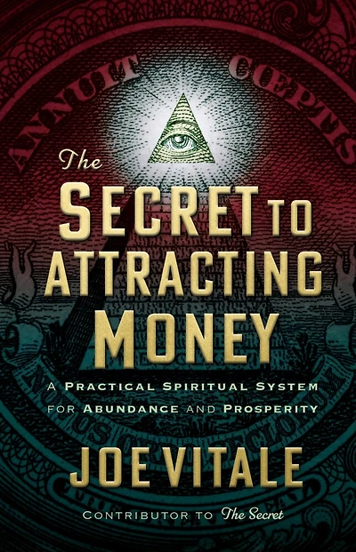 The Secret To Attracting Money: A Practical Spiritual System For Abundance And Prosperity