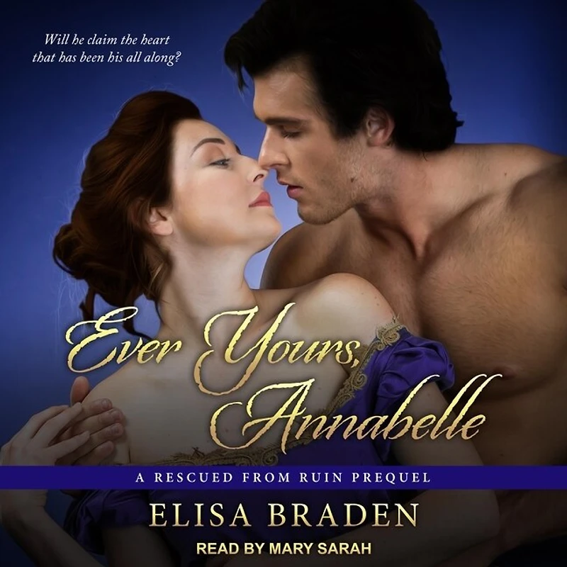 Ever Yours, Annabelle Lib/E: A Rescued from Ruin Prequel