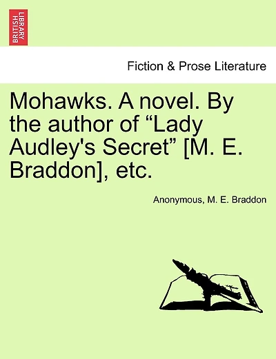 Mohawks. A Novel. By The Author Of "lady Audley's Secret" [m. E. Braddon], Etc.