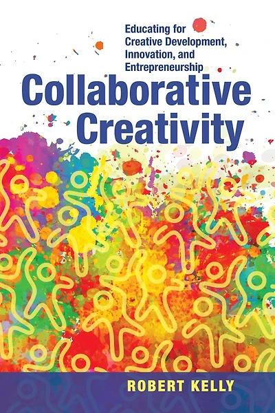 Collaborative Creativity: Educating For Creative Development, Innovation And Entrepreneurship