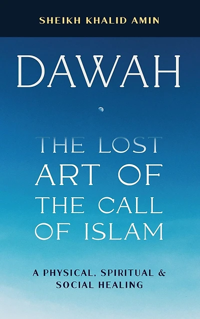 Dawah The Lost Art Of The Call Of Islam