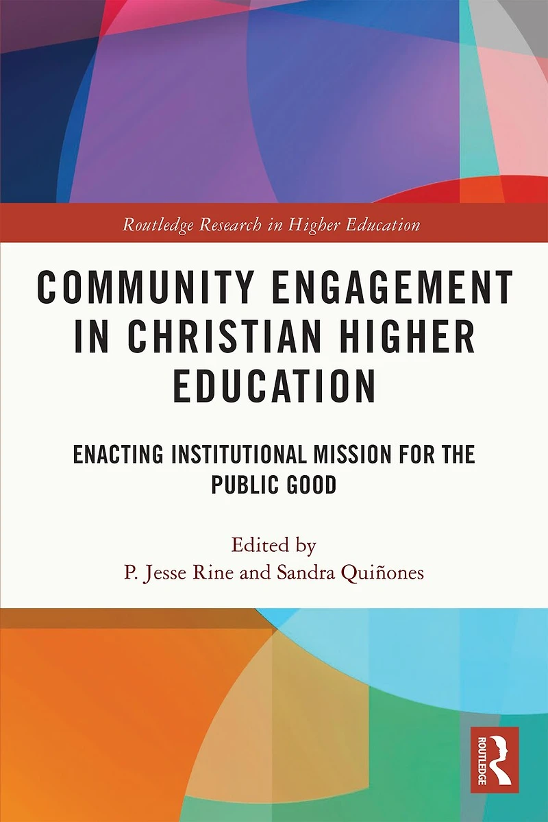 Community Engagement Christian Higher Education: Enacting Institutional Mission for the Public Good
