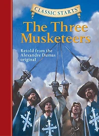 Classic Starts®: The Three Musketeers