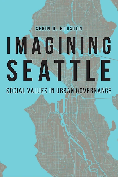 Imagining Seattle: Social Values Urban Governance