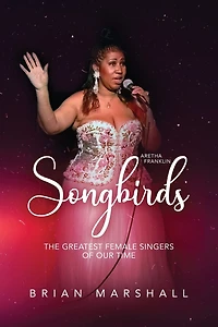 Songbirds: The Greatest Female Singers of Our Time