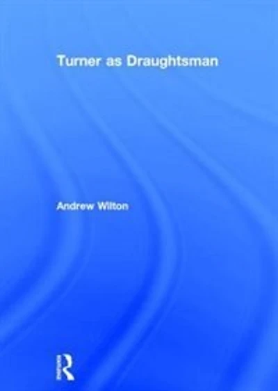 Turner As Draughtsman