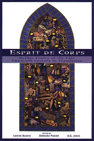 Esprit De Corps: Quebec Poetry of the Late Twentieth Century in Translation