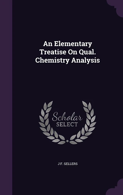 An Elementary Treatise: On Qualitative Chemistry Analysis (Classic Reprint)
