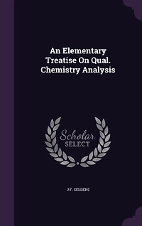An Elementary Treatise: On Qualitative Chemistry Analysis (Classic Reprint)