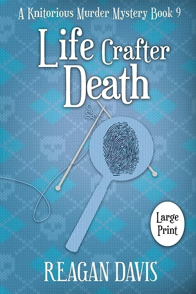 Life Crafter Death: A Knitorious Murder Mystery
