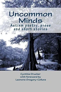 Uncommon Minds: A collection of poetry and prose created by individuals with autism