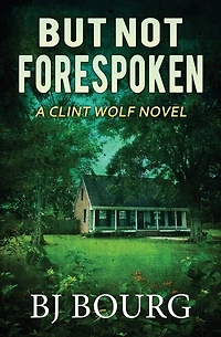 But Not Forespoken: A Clint Wolf Novel