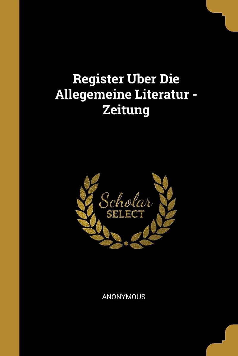 Register Uber Die Allegemeine Literatur - Zeitung