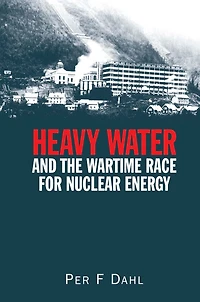 Heavy Water and the Wartime Race for Nuclear Energy