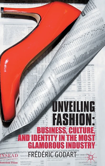 Unveiling Fashion: Business, Culture, And Identity The Most Glamorous Industry
