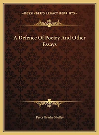 A Defence Of Poetry And Other Essays