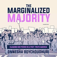 The Marginalized Majority: Claiming Our Power A Post-truth America