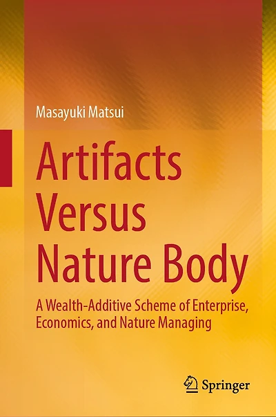 Artifacts Versus Nature Body: A Wealth-Additive Scheme of Enterprise, Economics