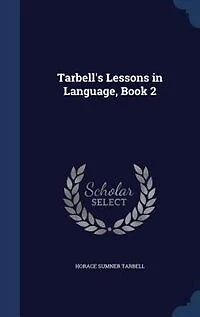 Tarbell's Lessons Language, Book 2
