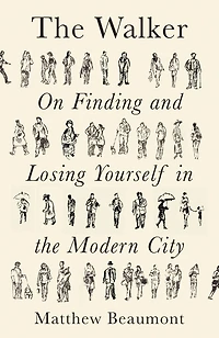 The Walker: On Finding And Losing Yourself Modern City