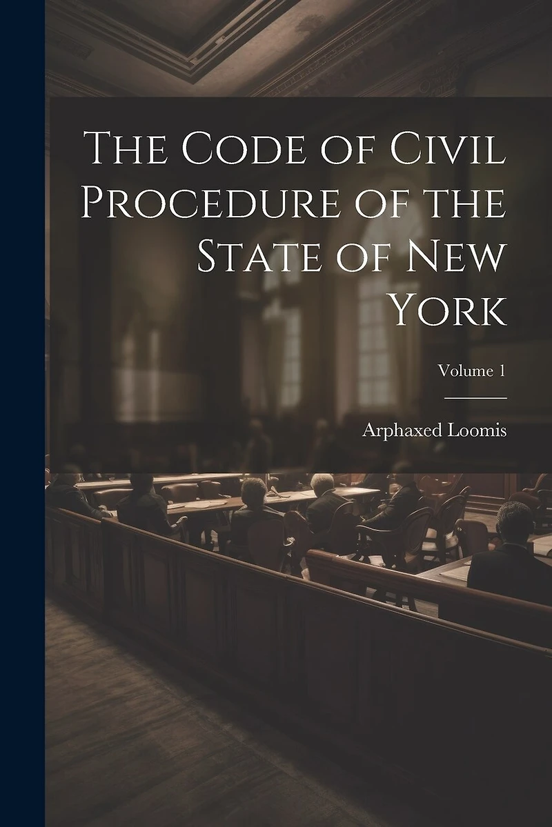 The Code of Civil Procedure of the State of New York; Volume 1