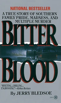 Bitter Blood: A True Story Of Southern Family Pride, Madness