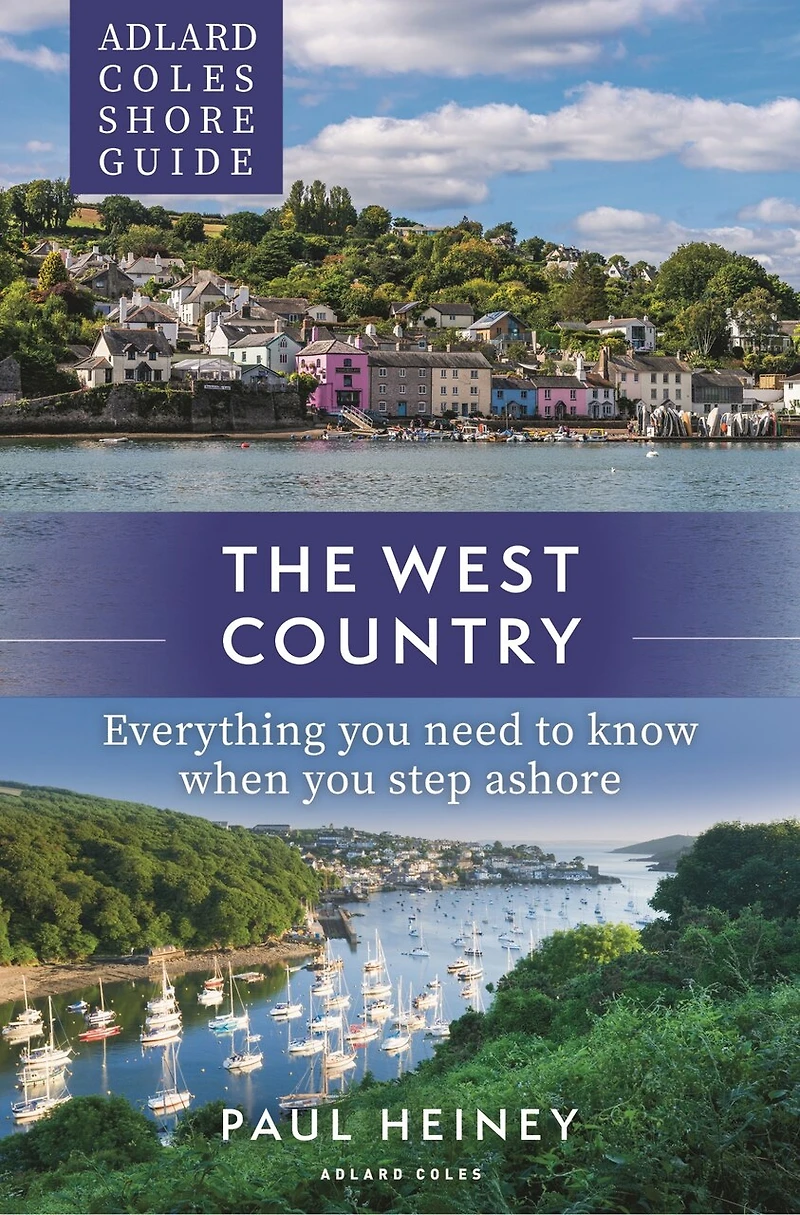 Adlard Coles Shore Guide: The West Country: Everything you need to know when step ashore