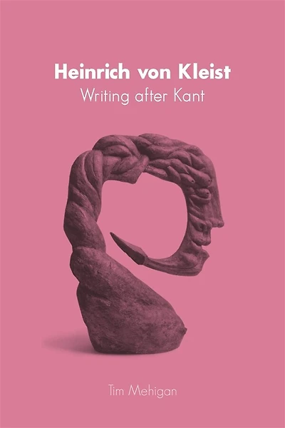 Heinrich Von Kleist: Writing After Kant
