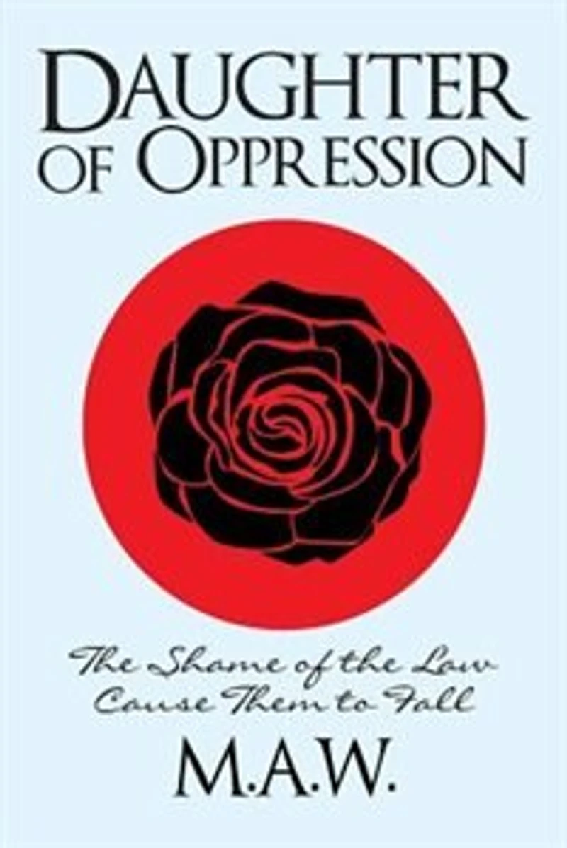 Daughter of Oppression: The Shame of Our Law Caused Them to Fall