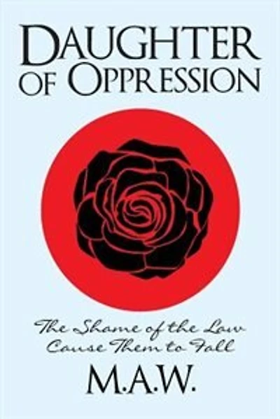 Daughter of Oppression: The Shame of Our Law Caused Them to Fall