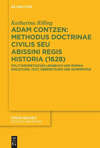 Adam Contzen: Methodus Doctrinae Civilis Seu Abissini Regis Historia (1628): Polittheoretisches Lehrbuch und Roman. Einleitung, Text, Übersetzung und Kommentar