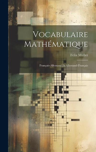 Vocabulaire Mathématique: Français-Allemand Et Allemand-Français