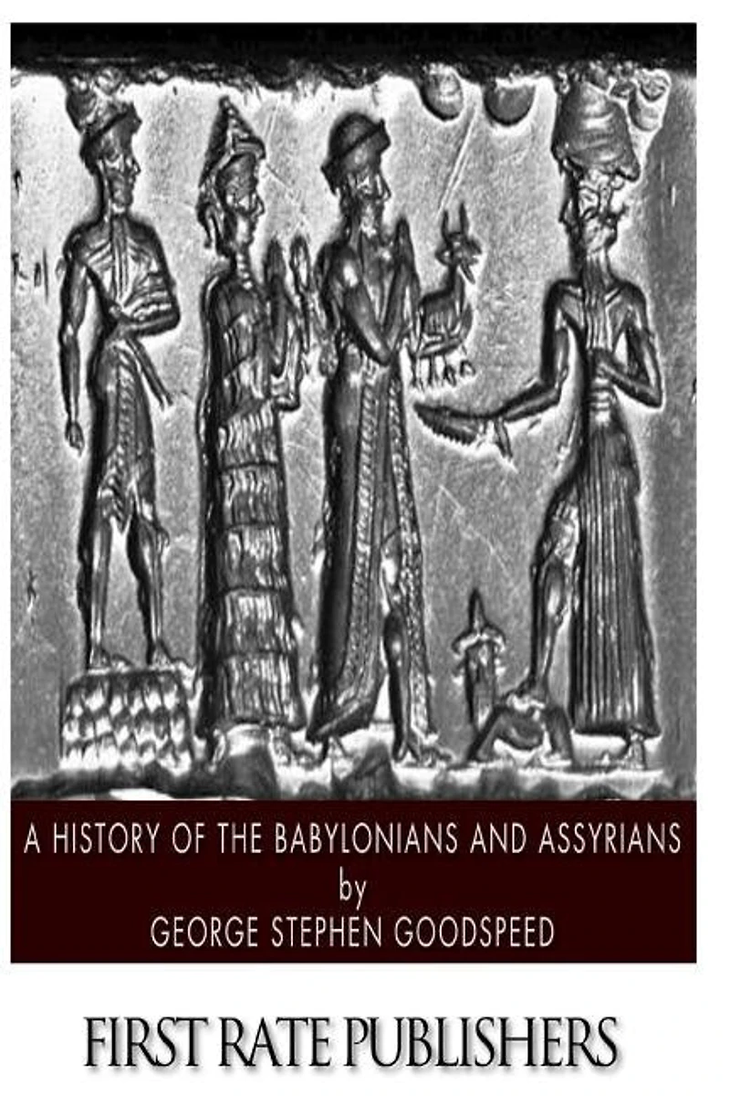 A History of the Babylonians and Assyrians