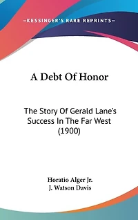 A Debt Of Honor: The Story Of Gerald Lane's Success In The Far West (1900)