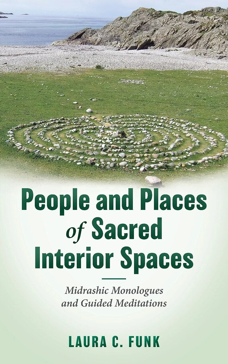 People and Places of Sacred Interior Spaces: Midrashic Monologues Guided Meditations