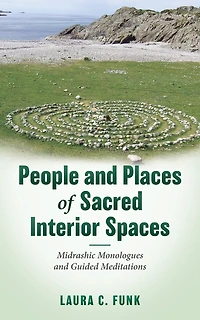 People and Places of Sacred Interior Spaces: Midrashic Monologues Guided Meditations