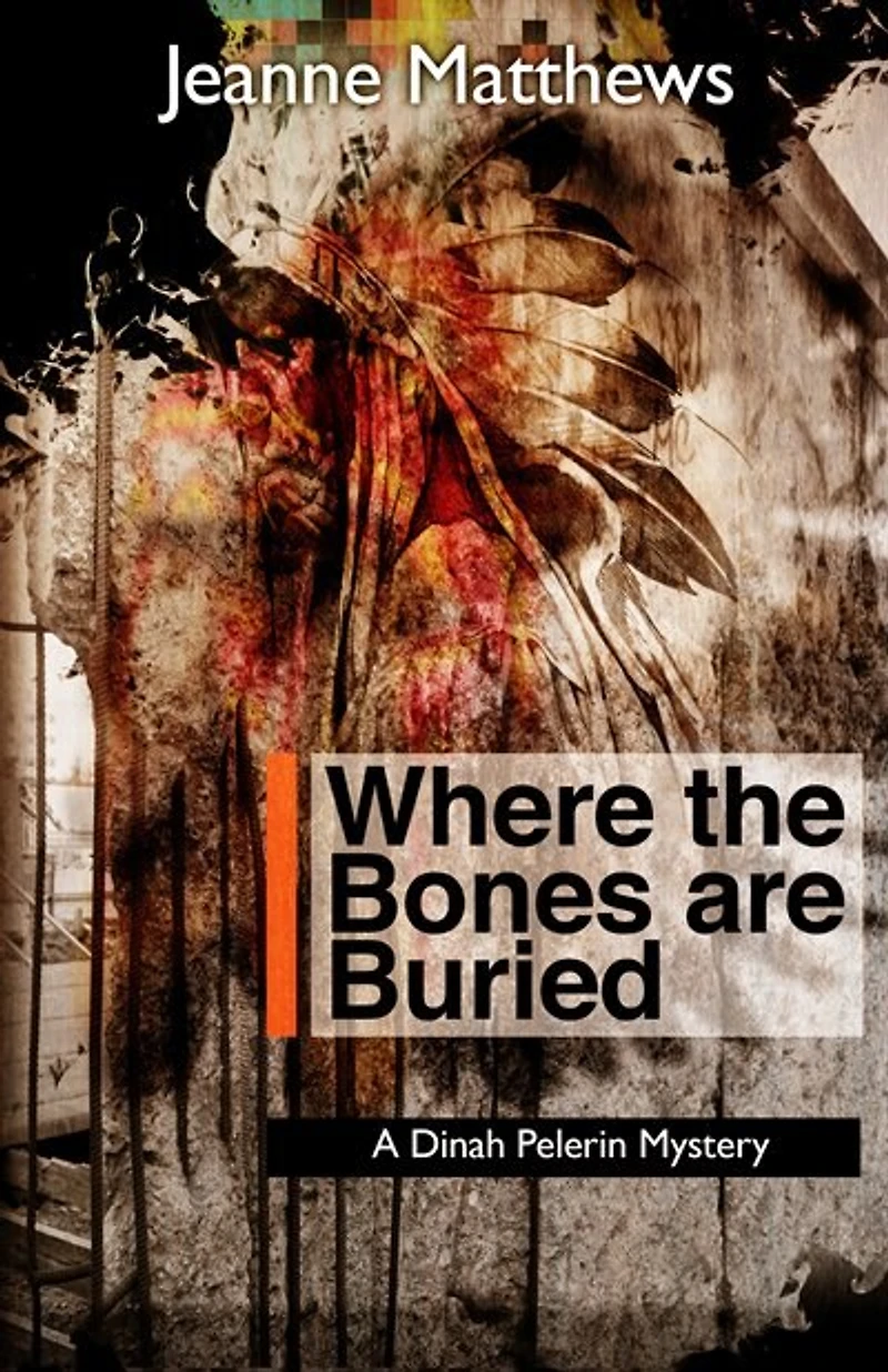 Where the Bones are Buried: A Dinah Pellerin Mystery