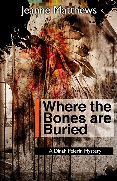 Where the Bones are Buried: A Dinah Pellerin Mystery