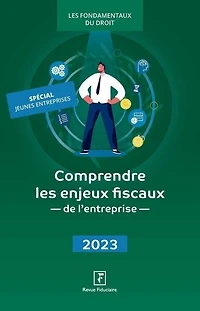 Comprendre les enjeux fiscaux de l'entreprise: 2023