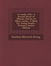 Lands Afar: A Second Series of Mission Stories Many Lands: Book for Young People